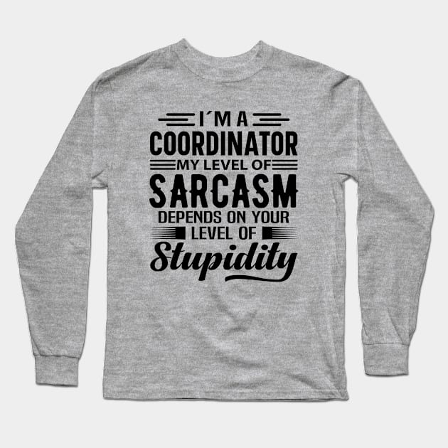 I'm A Coordinator Long Sleeve T-Shirt by Stay Weird